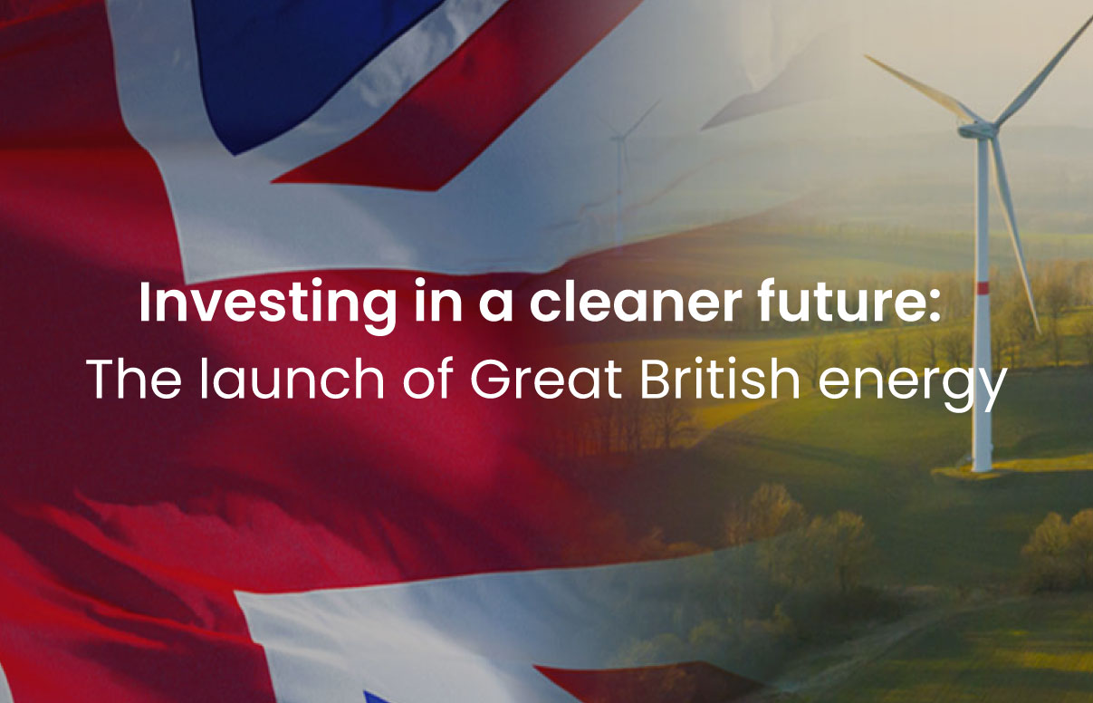 Investing in a cleaner future: The launch of Great British energy - The ...