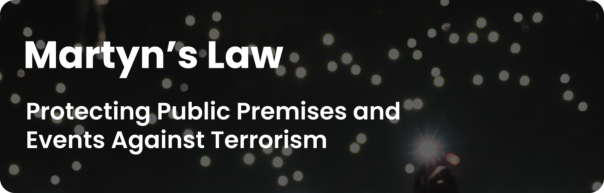 Martyn s Law Protecting Public Premises And Events Against Terrorism martyn-s-law-protecting-public-premises-and-events-against-terrorism